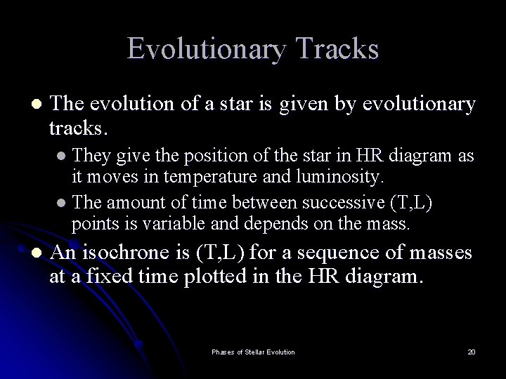 Evolutionary Tracks l The evolution of a star is given by evolutionary tracks. l