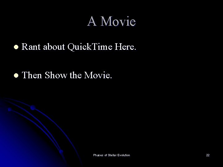 A Movie l Rant about Quick. Time Here. l Then Show the Movie. Phases