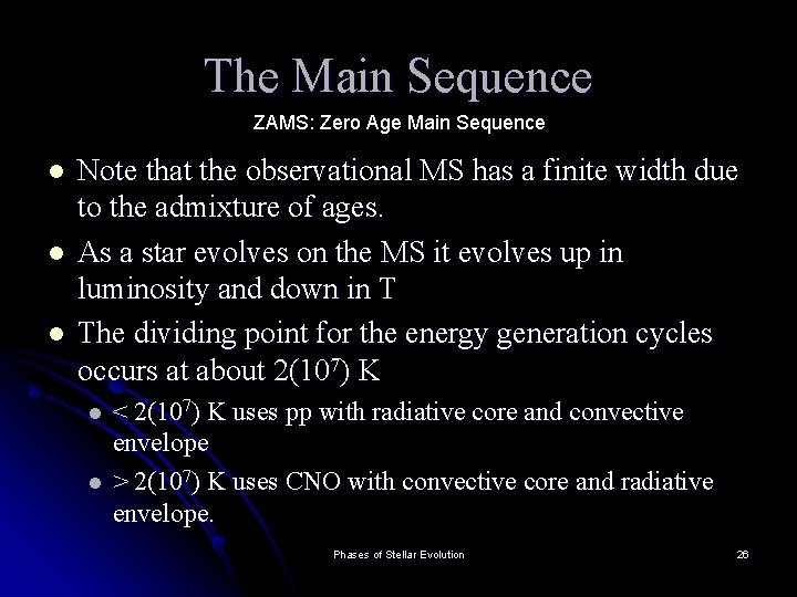 The Main Sequence ZAMS: Zero Age Main Sequence l l l Note that the