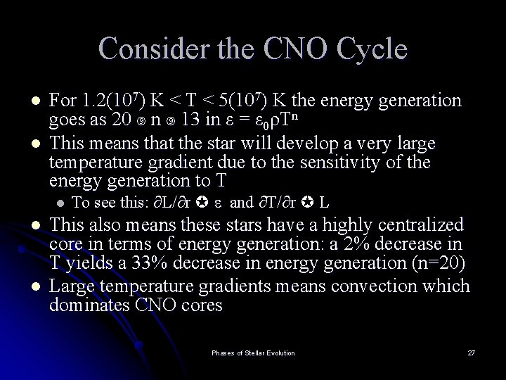 Consider the CNO Cycle l l For 1. 2(107) K < T < 5(107)
