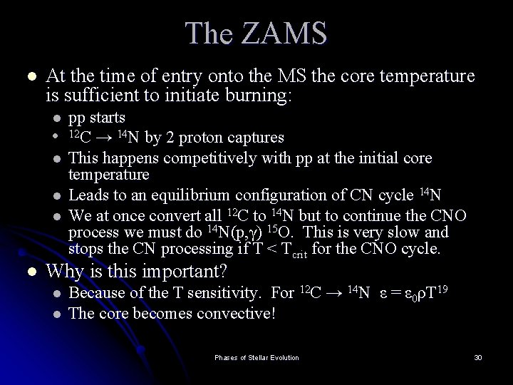 The ZAMS l At the time of entry onto the MS the core temperature