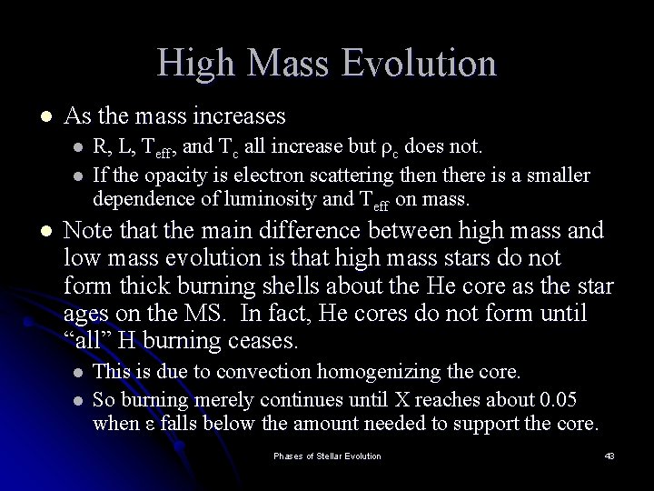 High Mass Evolution l As the mass increases l l l R, L, Teff,