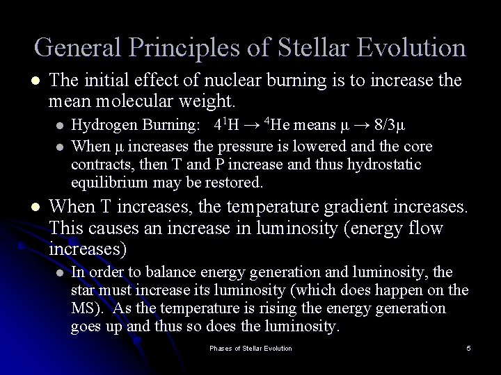 General Principles of Stellar Evolution l The initial effect of nuclear burning is to