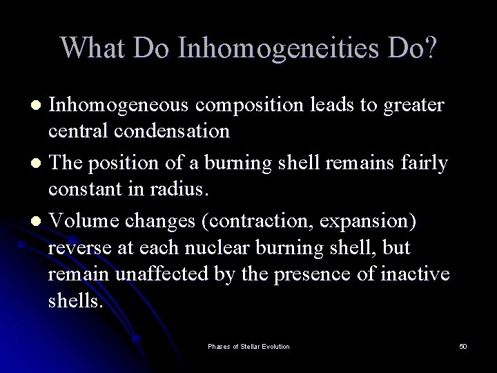 What Do Inhomogeneities Do? Inhomogeneous composition leads to greater central condensation l The position