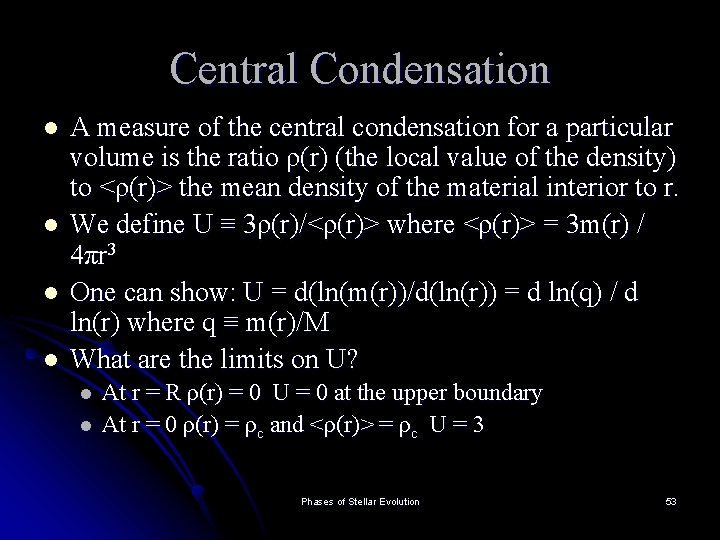 Central Condensation l l A measure of the central condensation for a particular volume