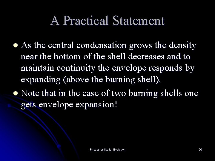 A Practical Statement As the central condensation grows the density near the bottom of