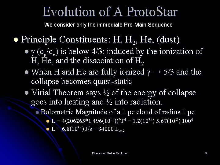 Evolution of A Proto. Star We consider only the immediate Pre-Main Sequence l Principle