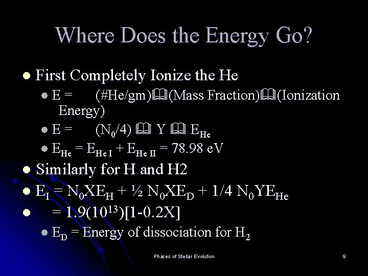 Where Does the Energy Go? l First Completely Ionize the He (#He/gm) (Mass Fraction)
