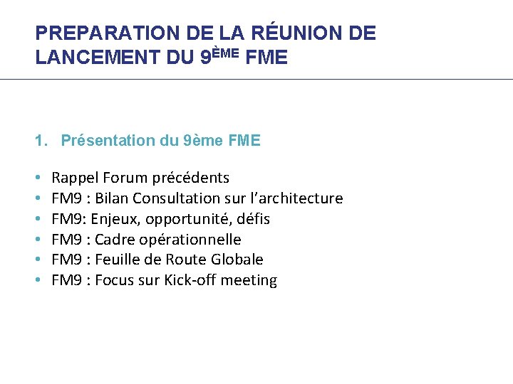 PREPARATION DE LA RÉUNION DE LANCEMENT DU 9ÈME FME 1. Présentation du 9ème FME