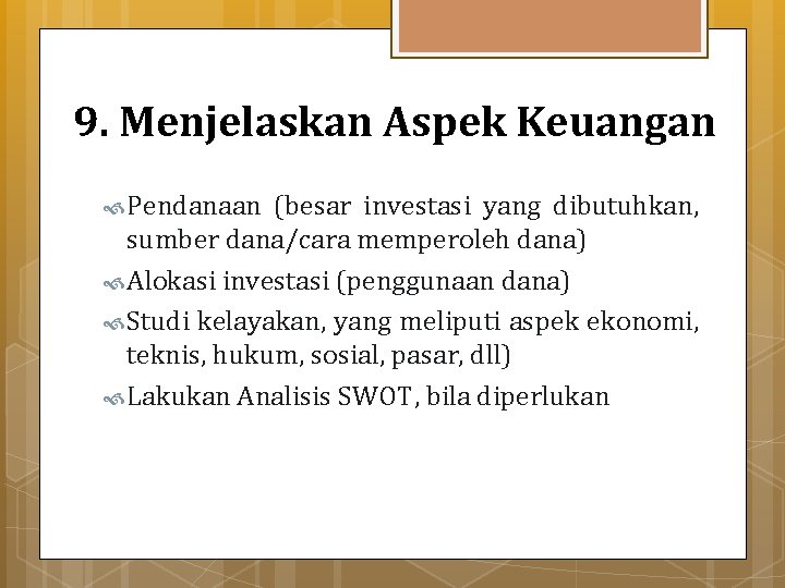 9. Menjelaskan Aspek Keuangan Pendanaan (besar investasi yang dibutuhkan, sumber dana/cara memperoleh dana) Alokasi