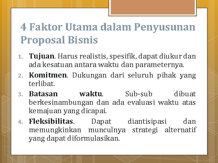 4 Faktor Utama dalam Penyusunan Proposal Bisnis 1. 2. 3. 4. Tujuan. Harus realistis,