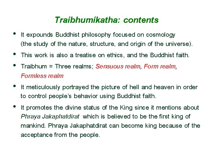 Traibhumikatha: contents • It expounds Buddhist philosophy focused on cosmology (the study of the