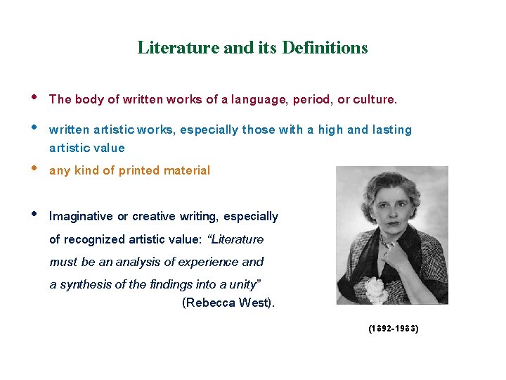 Literature and its Definitions • The body of written works of a language, period,