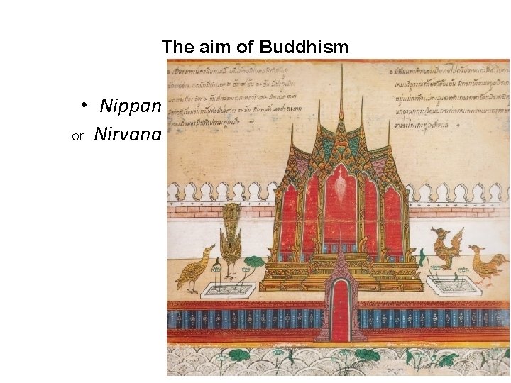 The aim of Buddhism • Nippan or Nirvana 