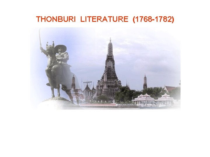 THONBURI LITERATURE (1768 -1782) 