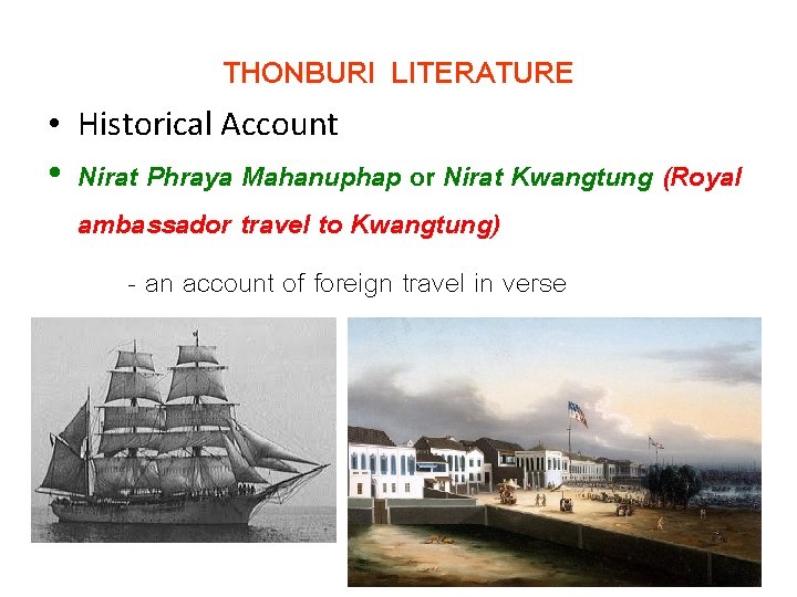 THONBURI LITERATURE • Historical Account • Nirat Phraya Mahanuphap or Nirat Kwangtung (Royal ambassador