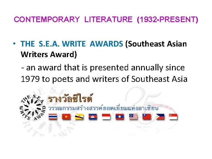 CONTEMPORARY LITERATURE (1932 -PRESENT) • THE S. E. A. WRITE AWARDS (Southeast Asian Writers