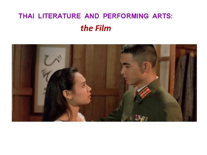 THAI LITERATURE AND PERFORMING ARTS: the Film 