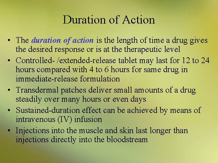 Duration of Action • The duration of action is the length of time a