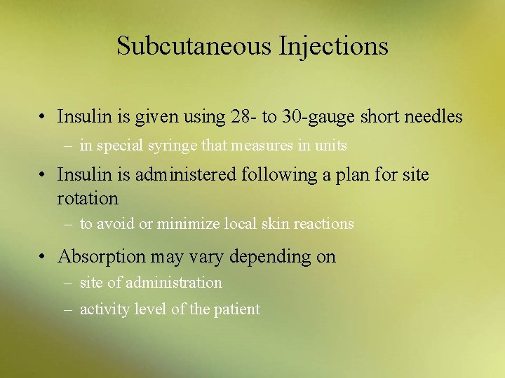 Subcutaneous Injections • Insulin is given using 28 - to 30 -gauge short needles