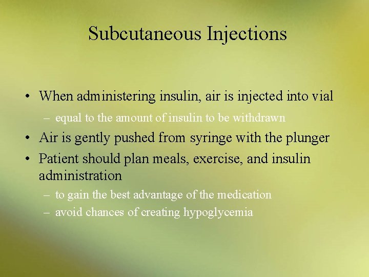 Subcutaneous Injections • When administering insulin, air is injected into vial – equal to