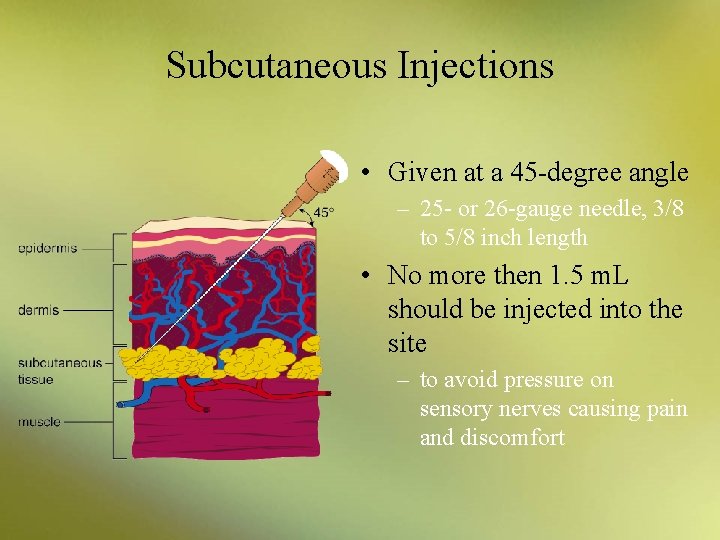 Subcutaneous Injections • Given at a 45 -degree angle – 25 - or 26