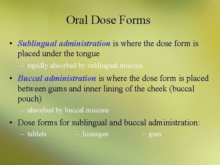 Oral Dose Forms • Sublingual administration is where the dose form is placed under