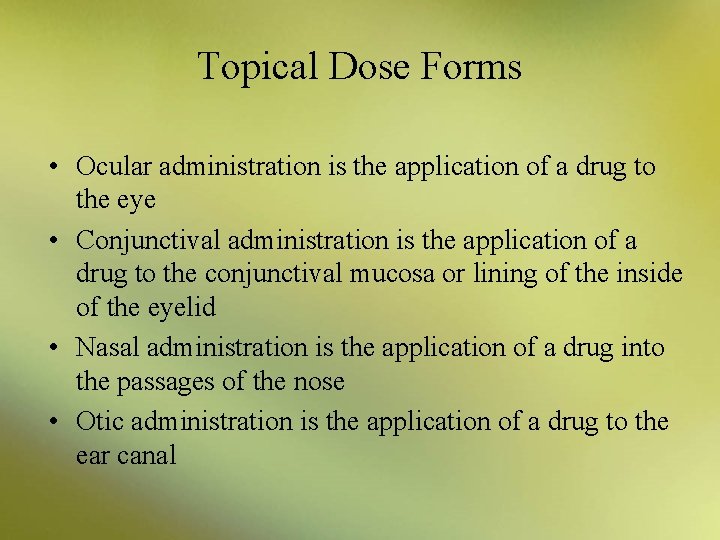 Topical Dose Forms • Ocular administration is the application of a drug to the