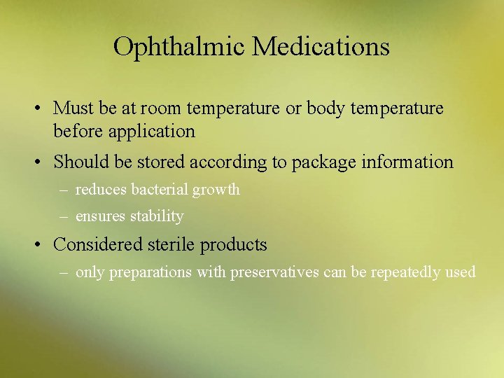 Ophthalmic Medications • Must be at room temperature or body temperature before application •