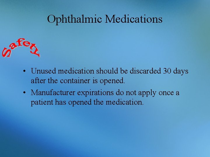 Ophthalmic Medications • Unused medication should be discarded 30 days after the container is