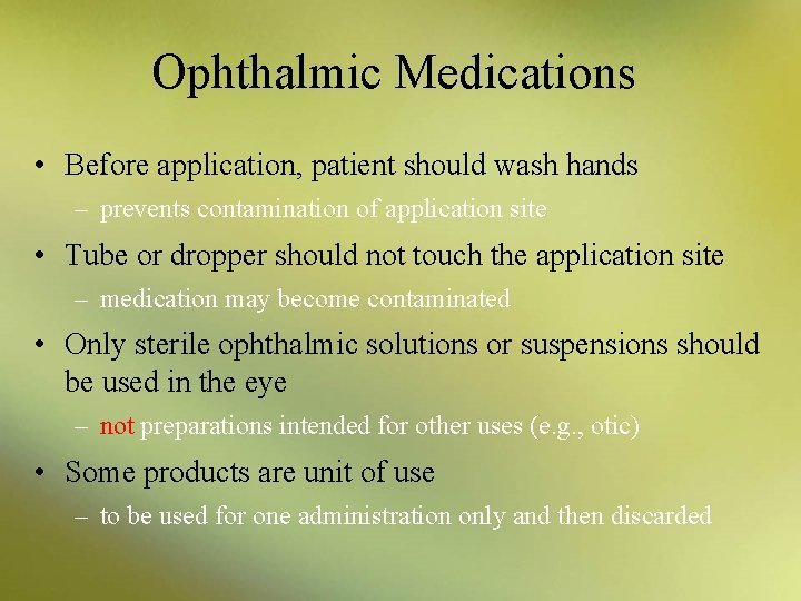 Ophthalmic Medications • Before application, patient should wash hands – prevents contamination of application