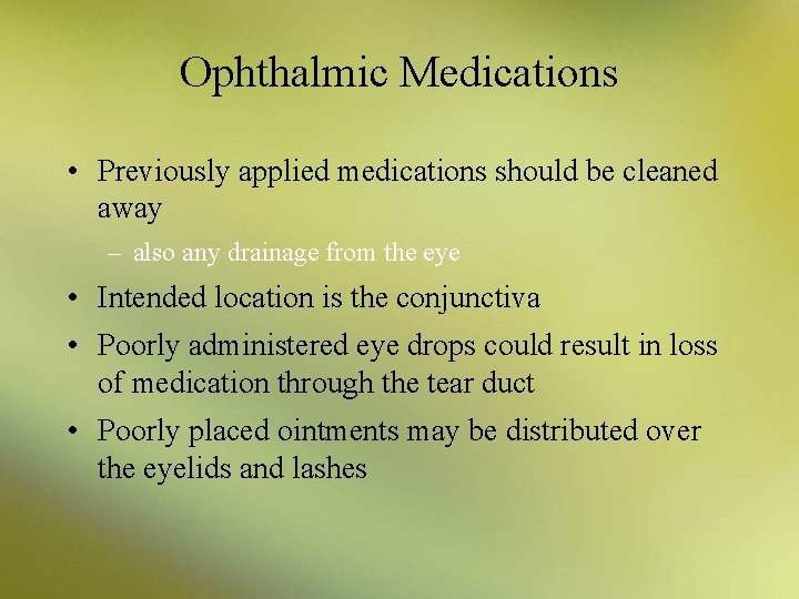 Ophthalmic Medications • Previously applied medications should be cleaned away – also any drainage