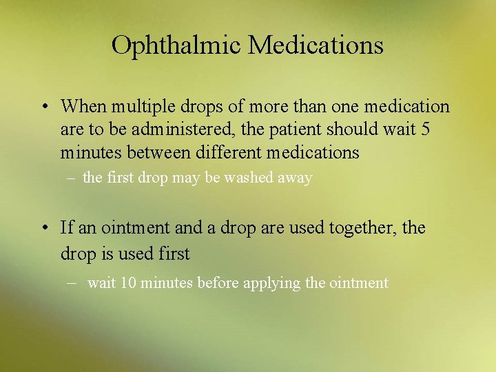 Ophthalmic Medications • When multiple drops of more than one medication are to be