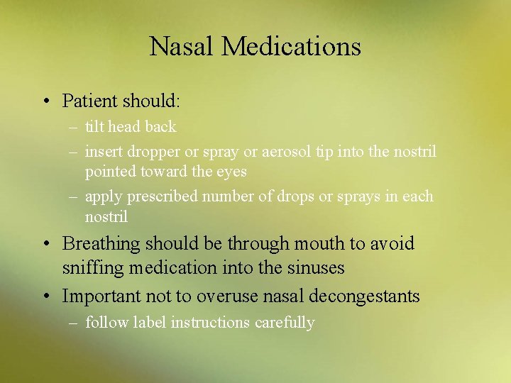 Nasal Medications • Patient should: – tilt head back – insert dropper or spray