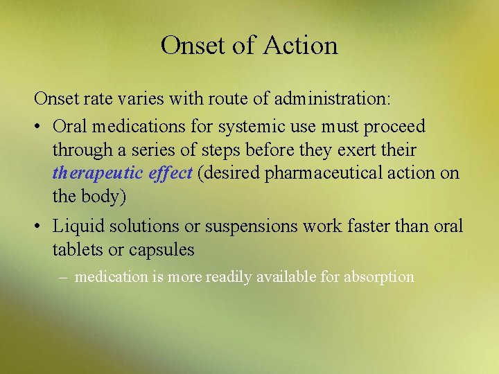 Onset of Action Onset rate varies with route of administration: • Oral medications for