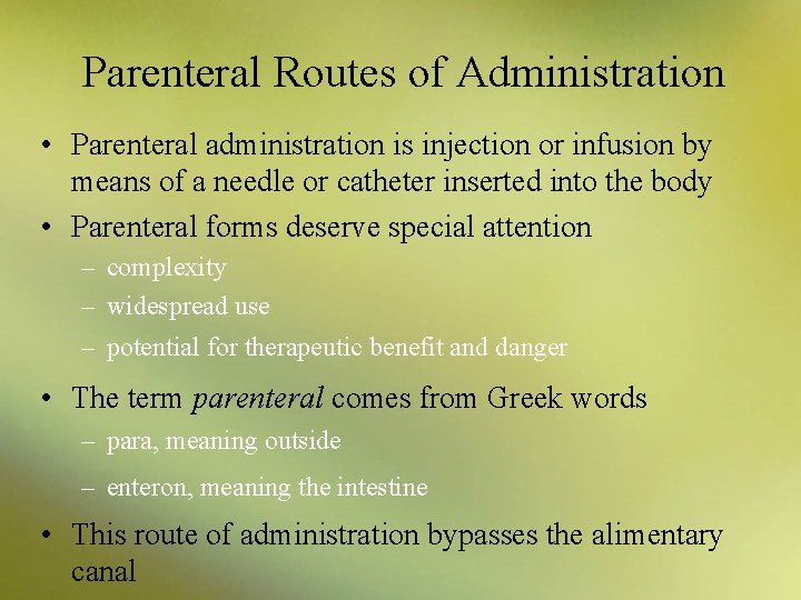 Parenteral Routes of Administration • Parenteral administration is injection or infusion by means of