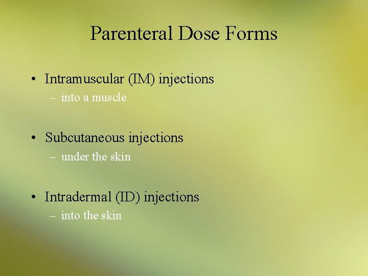 Parenteral Dose Forms • Intramuscular (IM) injections – into a muscle • Subcutaneous injections