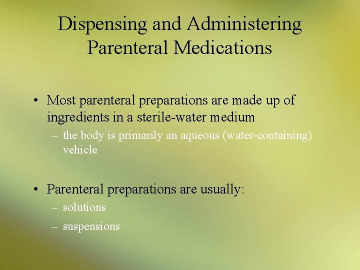 Dispensing and Administering Parenteral Medications • Most parenteral preparations are made up of ingredients