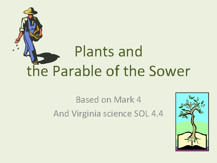 Plants and the Parable of the Sower Based on Mark 4 And Virginia science