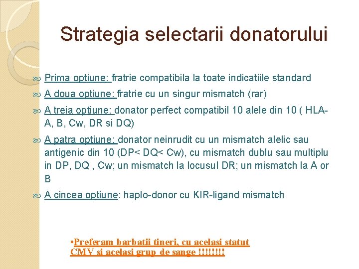 Strategia selectarii donatorului Prima optiune: fratrie compatibila la toate indicatiile standard A doua optiune:
