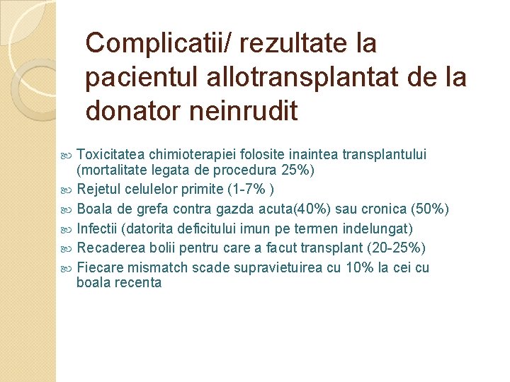 Complicatii/ rezultate la pacientul allotransplantat de la donator neinrudit Toxicitatea chimioterapiei folosite inaintea transplantului