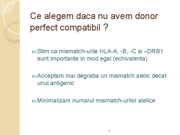 Ce alegem daca nu avem donor perfect compatibil ? Stim ca mismatch-urile HLA-A, -B,