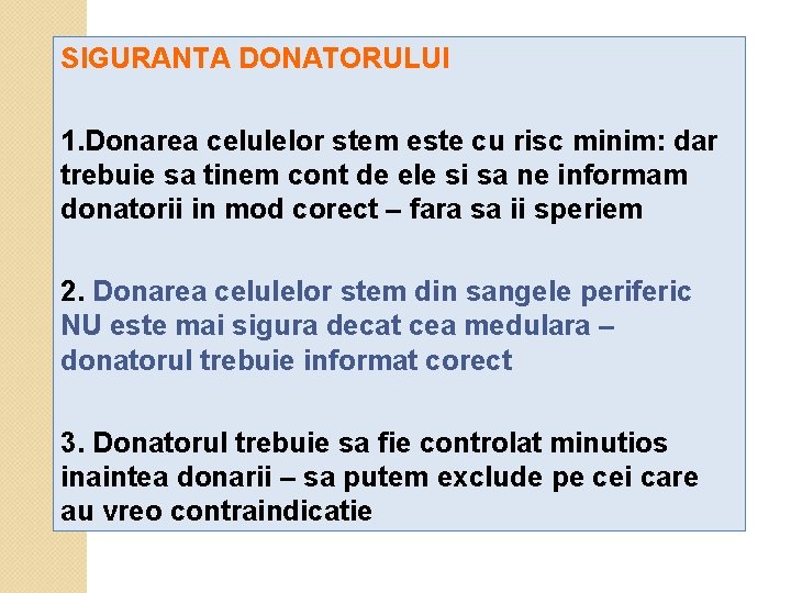 SIGURANTA DONATORULUI 1. Donarea celulelor stem este cu risc minim: dar trebuie sa tinem