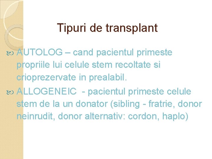 Tipuri de transplant AUTOLOG – cand pacientul primeste propriile lui celule stem recoltate si