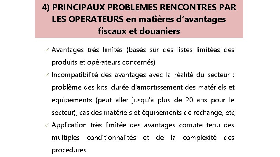 4) PRINCIPAUX PROBLEMES RENCONTRES PAR LES OPERATEURS en matières d’avantages fiscaux et douaniers ü