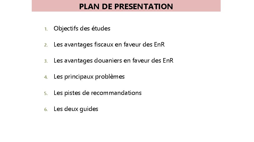 PLAN DE PRESENTATION 1. Objectifs des études 2. Les avantages fiscaux en faveur des