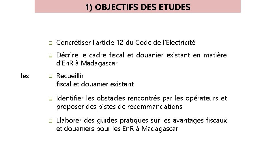 1) OBJECTIFS DES ETUDES q q les q q q Concrétiser l’article 12 du