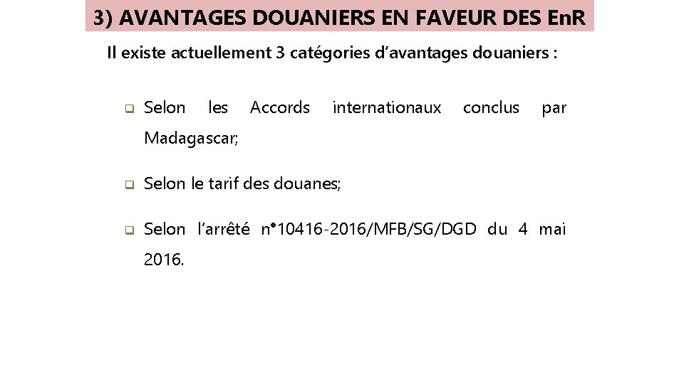 3) AVANTAGES DOUANIERS EN FAVEUR DES En. R Il existe actuellement 3 catégories d’avantages