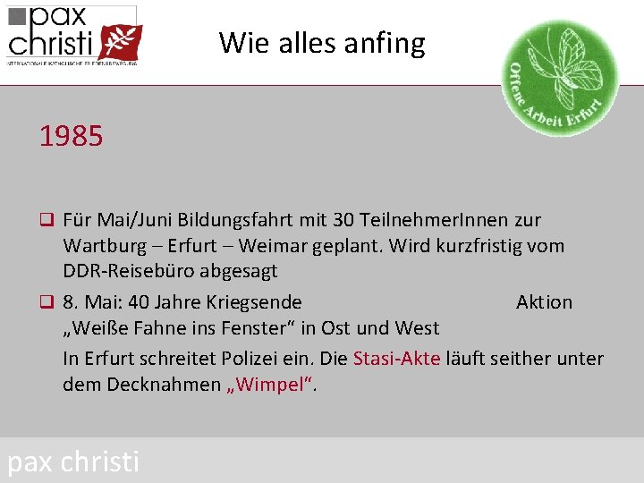 Wie alles anfing 1985 q Für Mai/Juni Bildungsfahrt mit 30 Teilnehmer. Innen zur Wartburg