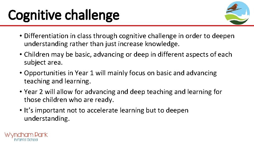 Cognitive challenge • Differentiation in class through cognitive challenge in order to deepen understanding